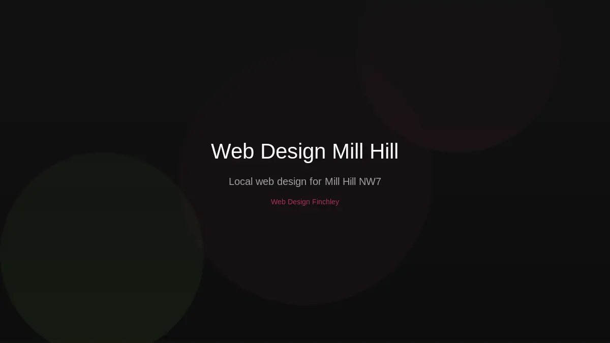 Web design for businesses in Mill Hill, North London NW7